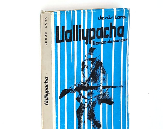 Llalliypacha: Tiempo de vencer 1977 Jesus Lara Lara ~ Quechua novela ~ Bolivia indigenista fiction