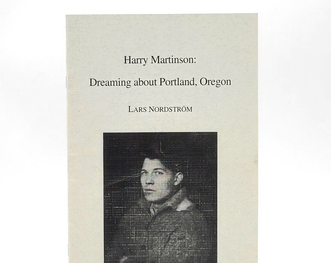 Harry Martinson: Dreaming about Portland Oregon ~Swedish Nobel author ~Swedish emigrants/immigration ~by Lars Nordstrom 2002