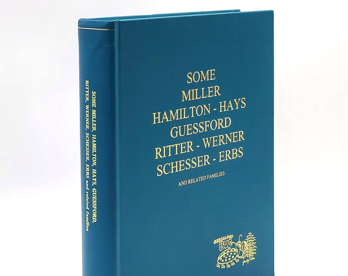 Some Miller, Hamilton, Hays, Guessford, Ritter, Werner, Schesser, Erbs and Related Families ~Genealogy ~Kansas, Kentucky ~ Perth County etc