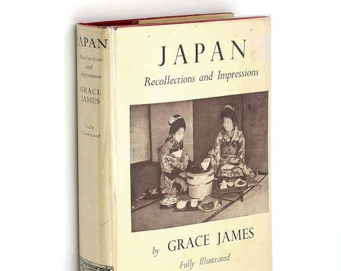 Japan: Recollections and Impressions by GRACE JAMES 1938 Meiji Era & 1930s ~ Travel ~ Japanese Culture