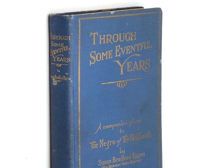 Through Some Eventful Years 1926 Susan Bradford Eppes SIGNED ~ Pine Hill Plantation Memoir [Leon County, Florida] Old South Autobiography