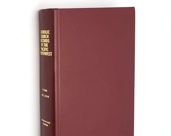 Catholic Church Records of the Pacific Northwest: St. Paul, Oregon 1839-1898 ~ Genealogy ~Oregon Territory ~ baptisms, marriages, deaths