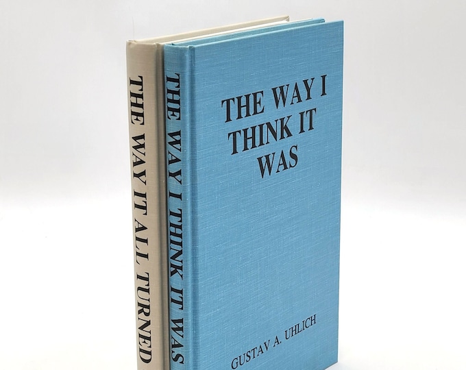 The Way I Think It Was/The Way It All Turned Out ~Dr. Gustav A. Uhlich Autobiography ~Burns Clinic (Petoskey) ~Austria/Slovenia ~Genealogy