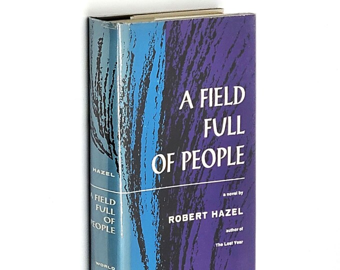 A Field Full of People by ROBERT HAZEL 1954 First Edition ~ Novel of Indiana