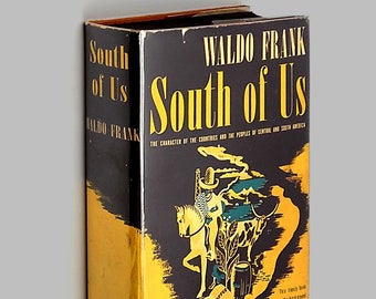 South of Us: Characters of Countries and People of Central & South America [America Hispana] 1940 Waldo Frank ~Latin America History/Culture