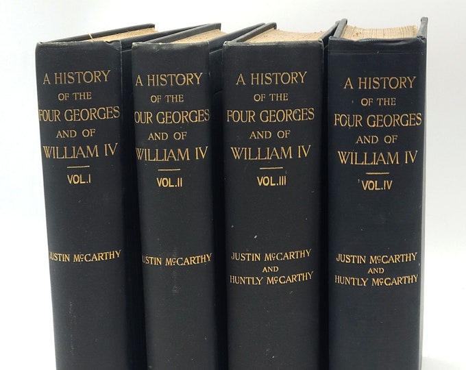 A History of the Four [King] Georges & William IV (4 volumes, complete) 1903 Justin McCarthy ~ English Monarchs 1714-1837