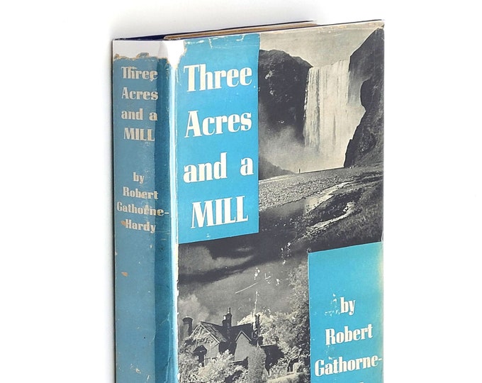 Three Acres and a Mill 1939 Robert Gathorne-Hardy ~Gardening ~Berkshire village ~travel ~autobiography