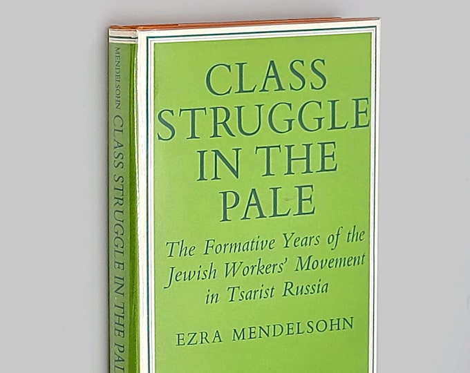 Class Struggle in the Pale: Formative Years of the Jewish Workers/Labor Movement in Tsarist Russia ~ Ezra Mendelsohn ~ Socialism 1890s Bund