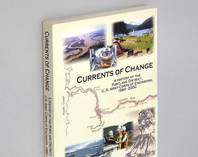 Currents of Change: A History of the Portland District, U.S. Army Corps of Engineers, 1980-2000 Oregon & Washington State ~Rivers, Dams