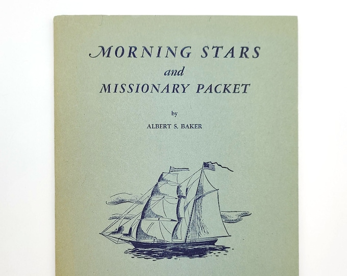 Morning Stars and Missionary Packet 1945 Albert S Baker ~ History of Ships/Voyages from Boston to Hawaii & Pacific Islands ~ Missionaries