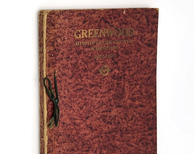 Greenwood: Hub of Clark County Wisconsin 1844-1934 History Eaton ~ Bailey family