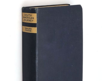 South American Journey 1943 Waldo Frank ~ Brazil, Argentina, Chile, etc. (culture, travel, politics, description) First Edition