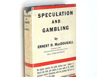 Speculation and Gambling 1936 Ernest D. MacDougall ~ critique of Wall Street & commodities speculation