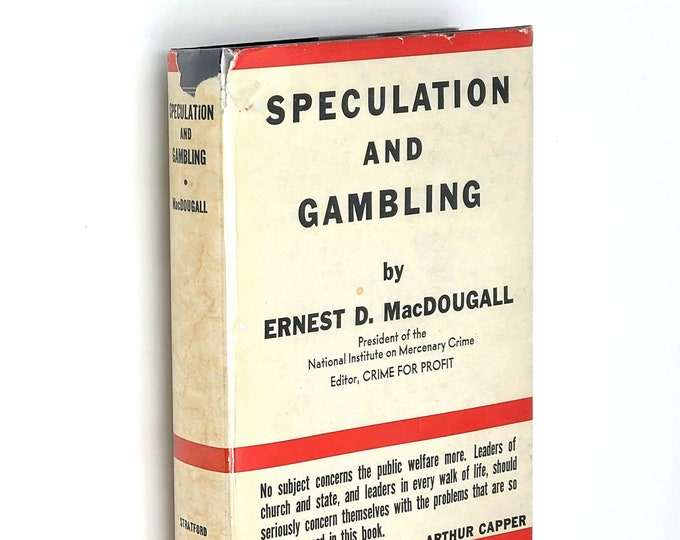 Speculation and Gambling 1936 Ernest D. MacDougall ~ critique of Wall Street & commodities speculation
