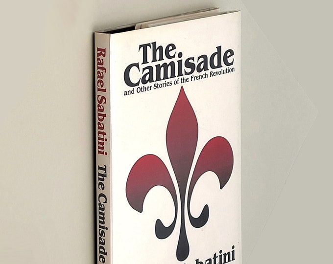 The Camisade and Other Stories of the French Revolution ~Rafael Sabatini ~Limited, Numbered Edition