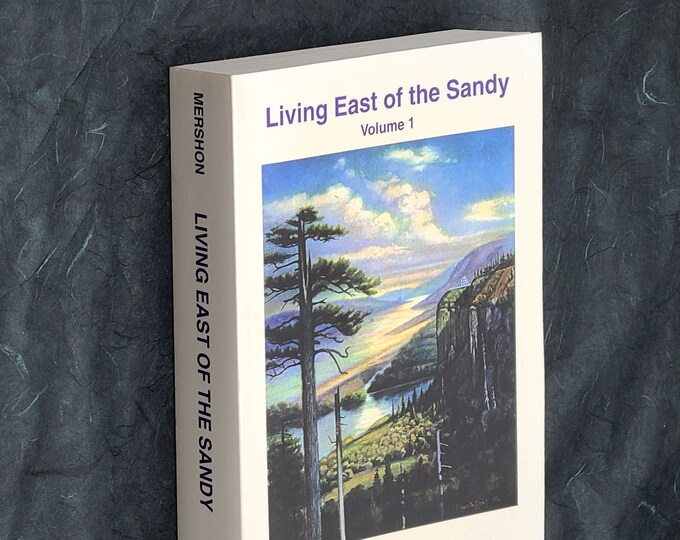 Living East of the Sandy Vol. 1 ~ Corbett-area (Springdale, Fairview, Latourell, Bridal Veil) Oregon ~History ~Genealogy ~Clarence Mershon