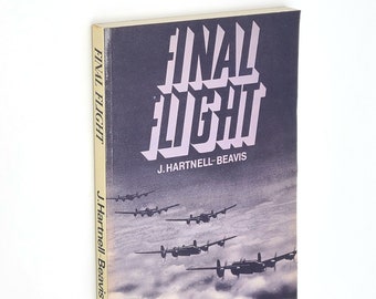 Final Flight by John Hartnell-Beavis ~ Memoir ~ World War II ~ British Air Force ~ RAF