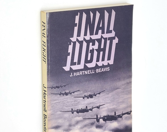 Final Flight by John Hartnell-Beavis ~ Memoir ~ World War II ~ British Air Force ~ RAF
