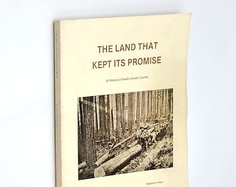 The Land That Kept Its Promise: A History of South Lincoln County, Oregon 1976 Marjorie H. Hays