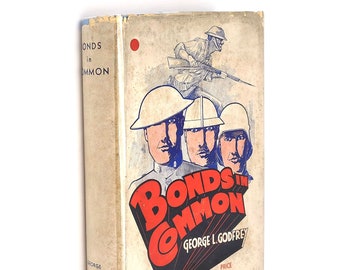 Bonds in Common 1931 George L. Godfrey ~ WWI wartime novel of American soldiers in the AEF~ RARE