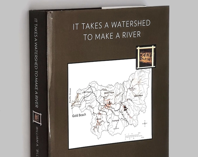 It Takes a Watershed to Make a River SIGNED William "Bill" Lansing ~Southern Oregon History & Fishing ~Rogue, Coos, Umpqua, Coquille, Chetco