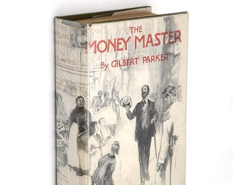 The Money Master by GILBERT PARKER 1915 First Edition ~ Silent Film "A Wise Fool" ~ Novel Set in Quebec ~ Canadian Author