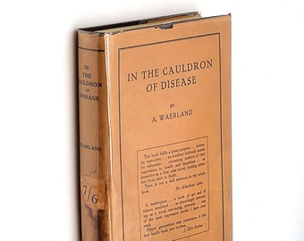 The Cauldron of Disease 1934 Are Waerland ~ British Alternative Health ~ William Arbuthnot Lane ~ New Health Society