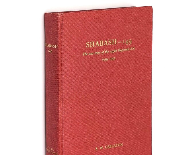 Shabash 149: history of 149th Regiment RA [Royal Artillery] 1939-1945 ~World War II ~ British Army ~ North Africa ~ Siege of Tobruk ~ Italy