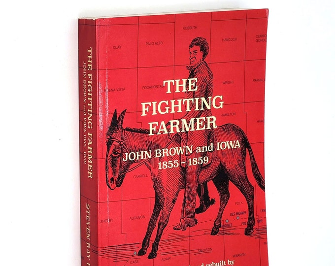 The Fighting Farmer: John Brown and Iowa 1855-1859 ~ history ~ abolition ~ slavery ~ biography