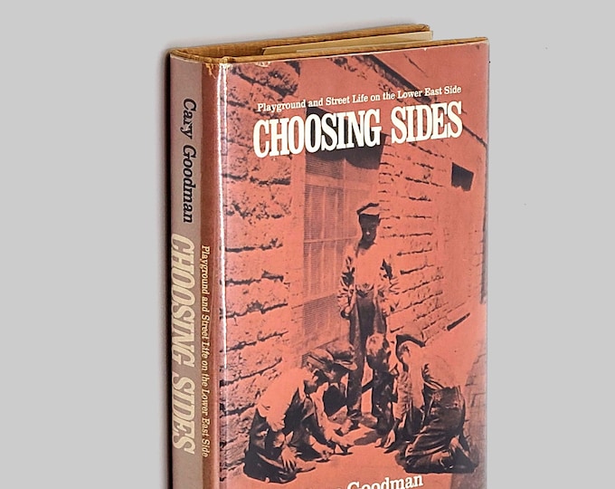 Choosing Sides: Playground and Street Life on the Lower East Side by Cary Goodman ~ NYC Organized Play Movement ~Sociology ~Jews ~Immigrants