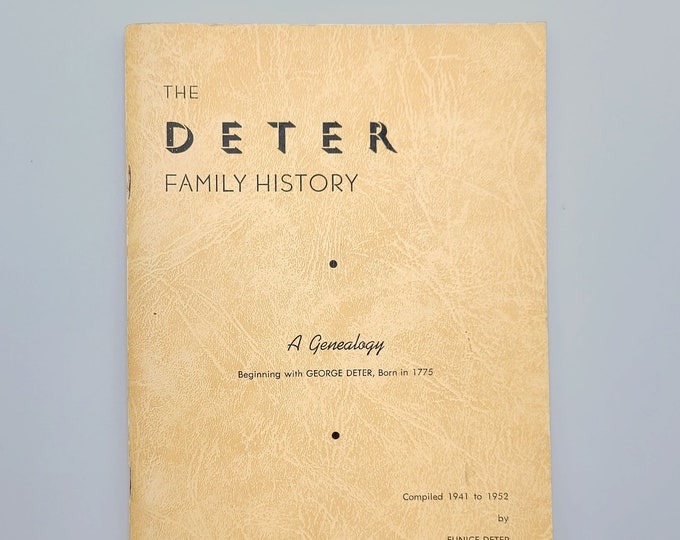 The Deter Family History: A Genealogy ~ George Deter (b. 1775) and his descendants ~ North Carolina & Northern California, etc