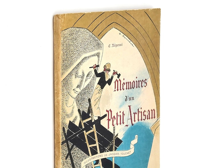 Memoires d'un Petit Artisan 1945 by Etienne Repesse ~ illustrated by Jacques Touchet ~ 13th Century story ~ children