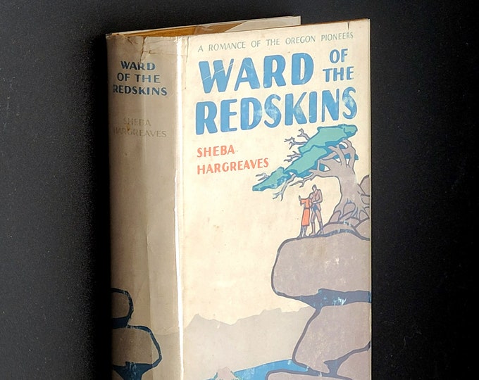 Ward of the [Indians] 1929 Sheba Hargreaves ~ Native Americans & pioneers ~novel set in Oregon (Neahkahnie, Crater Lake, Sauvie Island, etc)