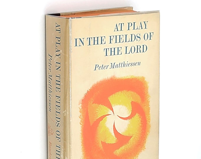 At Play in the Fields of the Lord SIGNED by PETER MATTHIESSEN 1965 First Printing