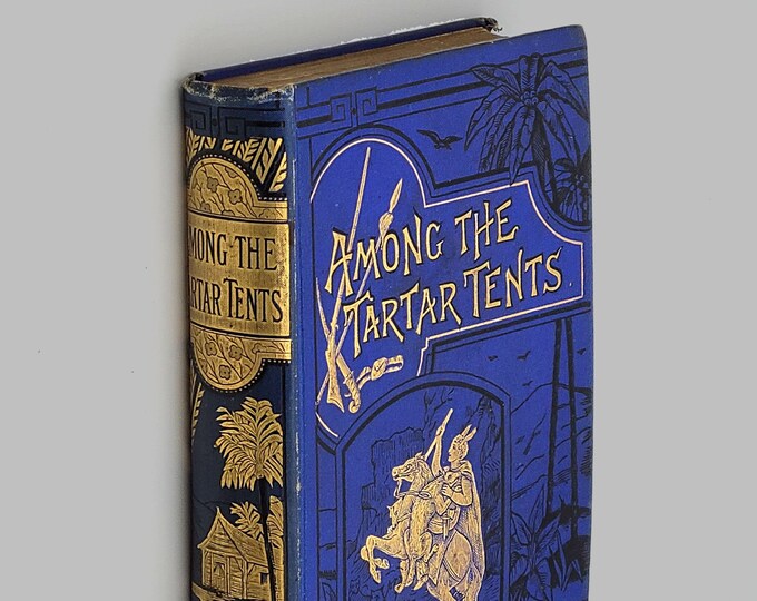 Among the Tartar Tents ca. 1890 Anne Bowman ~ Boys Adventure Novel trekking in India & Tibet ~ Antique Juvenile Literature