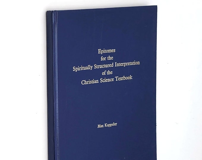 Epitomes for the Spiritually Structured Interpretation of the Christian Science Textbook "Science and Health" SIGNED by Max Kappeler