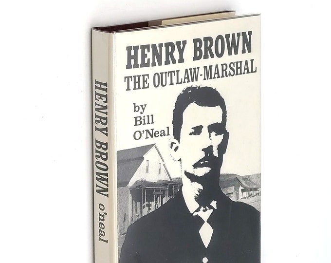 Henry Brown: Outlaw-Marshal by Bill O'Neal SIGNED Old West Bank Robber Caldwell Kansas Tascosa Texas Medicine Lodge Bank Lawman Biography