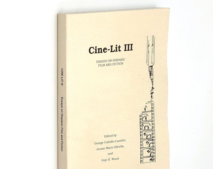 Cine-Lit III Conference: Essays on Hispanic Film and Fiction 1997 Film Studies ~ Cinema ~ Spain/Latin America