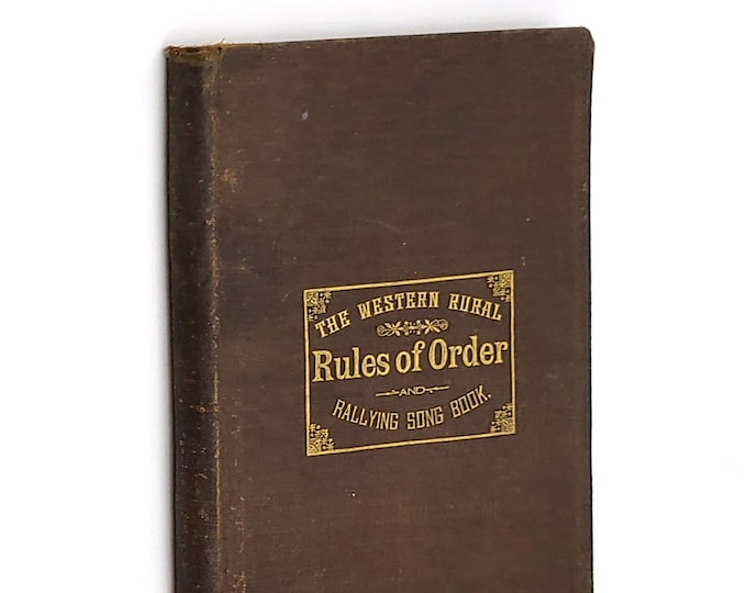 The Western Rural Rules of Order and Rallying Song Book w/History of National Farmers Alliance 1882 Agrarian/Grange Activism ~ George Milton