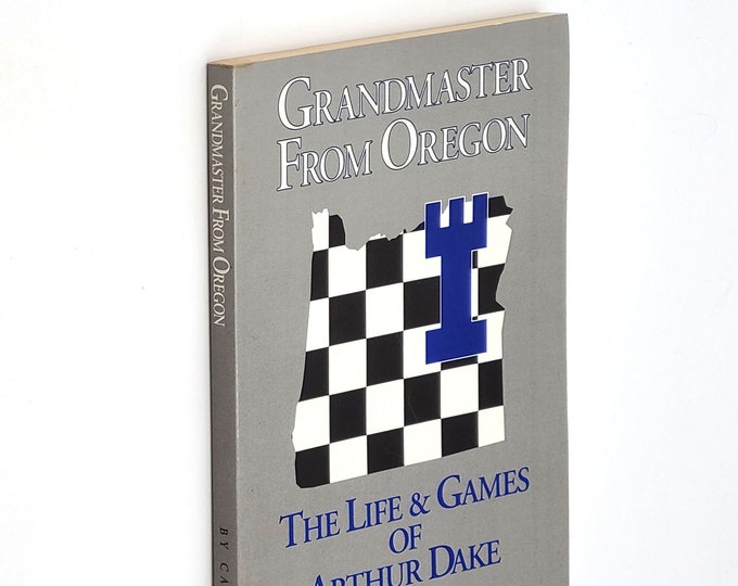 Grandmaster from Oregon: The Life & Games of Arthur Dake 1991 by Casey Bush ~ Chess Champion