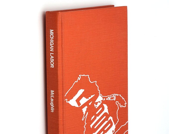 Michigan Labor: A Brief History from 1818 to 1970 Doris McLaughlin ~Organized Labor ~Trade Unions ~AFL-CIO ~Copper Strike ~General Motors