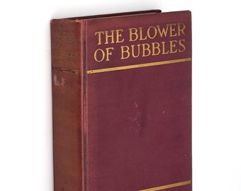 The Blower of Bubbles 1920 Arthur Beverley Baxter SIGNED & Inscribed to Lord Beaverbrook ~ Association Copy