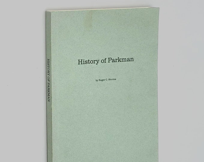 History of Parkman: Mainstream Democracy in Parkman, Maine 1794-1969 by Roger C. Storms ~ Piscataquis County