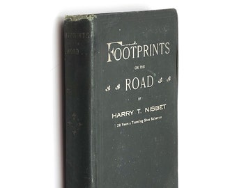 Foot Prints on the Road 1905 Henry/Harry T Nisbet ~Memoir of New York Traveling Shoe Salesman + essays on shoe industry ~antique ~footprints