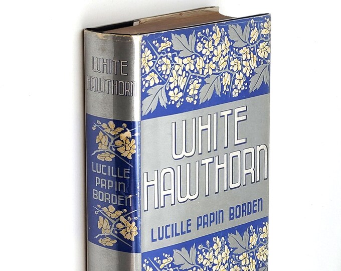 White Hawthorn 1935 Lucille Papin Borden ~ First Edition