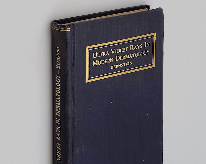 Ultra Violet Rays in Modern Dermatology 1918 Dr. Ralph Bernstein ~homeopathy ~skin diseases ~UVL therapeutic ~Kromayer Lamp ~Alpine Sun Lamp