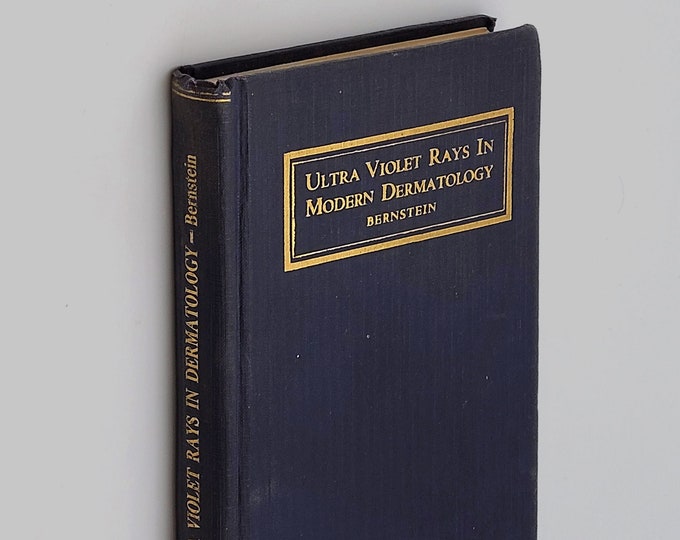 Ultra Violet Rays in Modern Dermatology 1918 Dr. Ralph Bernstein ~homeopathy ~skin diseases ~ Ultraviolet ~Kromayer Lamp ~Alpine Sun Lamp