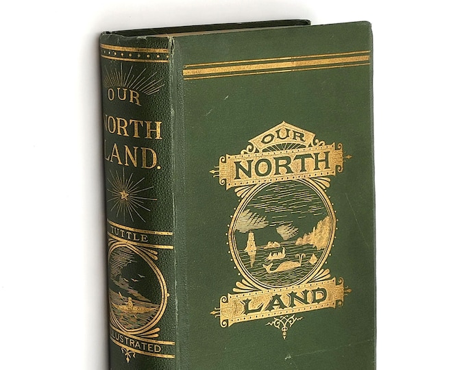 Our North Land 1885 Charles R. Tuttle ~ First Edition ~ Hudson's Bay Expeditions & Exploration ~ Canada ~ Otto Klotz ~ Eskimos