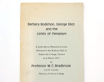 Barbara Bodichon George Eliot & the Limits of Feminism 1975 M.C BRADBROOK Girton College ~ Oxford