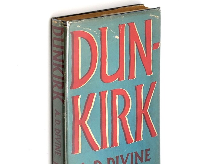 Dunkirk 1945 A.D. [Arthur David] Divine ~ detailed first hand account ~ Operation Dynamo ~ World War II ~ First Edition